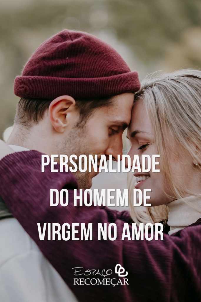 Como Conquistar um Homem do Signo de Virgem: Guia Completo personalidade do homem de Virgem no amor