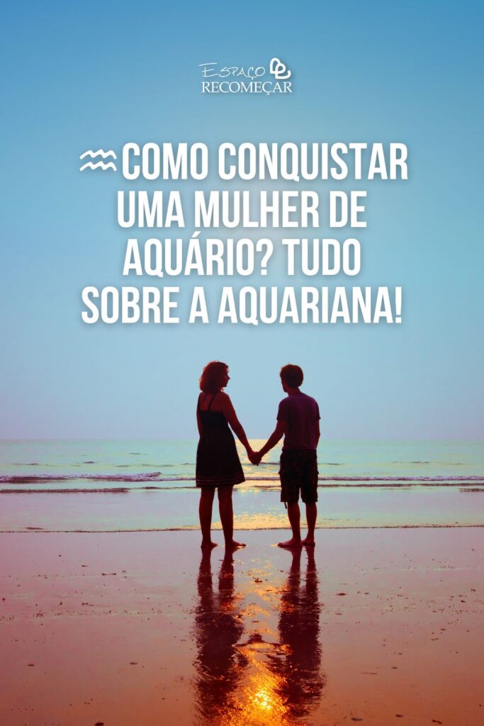 Como conquistar uma mulher de Aquário: 7 segredos do signo Entenda como conquistar uma mulher de Aquário com todas essas dicas!