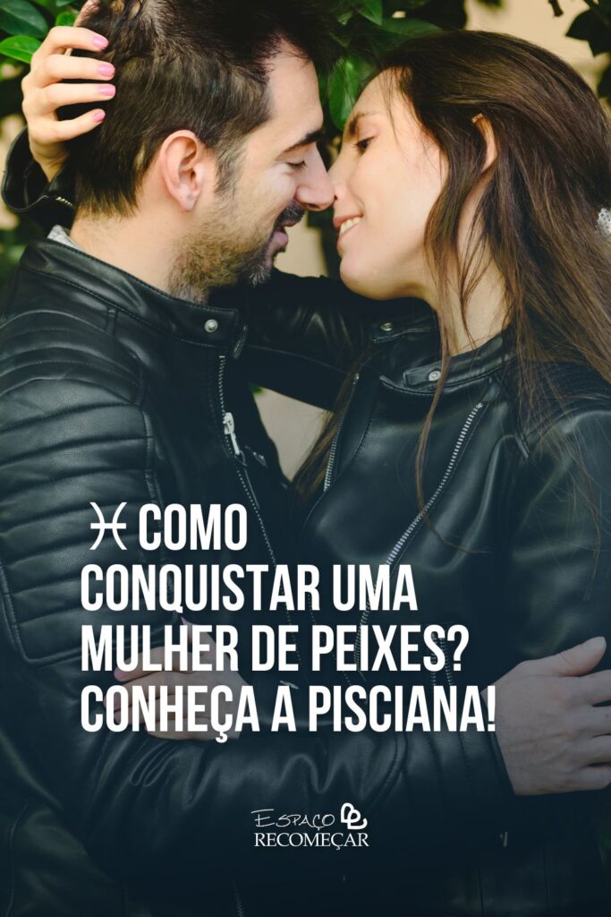 Como conquistar uma mulher de Peixes: 8 segredos íntimos Aprenda como conquistar uma mulher de Peixes!