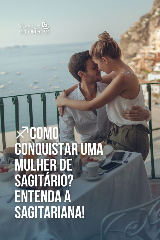 Como conquistar uma mulher de Sagitário: dicas para encantar esse signo Saiba como conquistar uma mulher de Sagitário!
