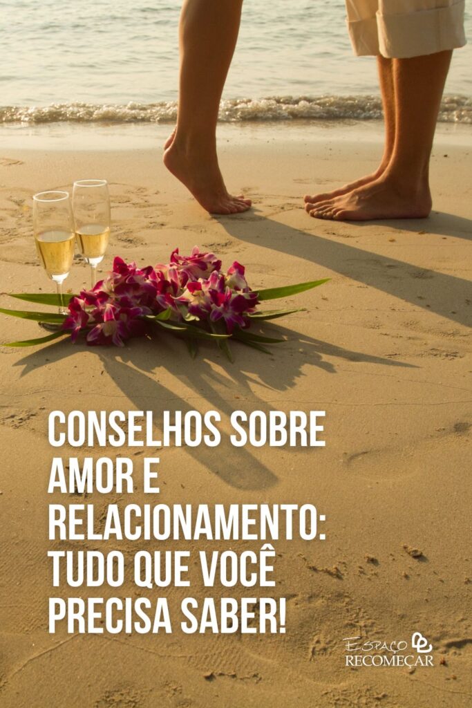 Conselhos sobre amor e relacionamento: Tudo que você precisa saber! Veja a seguir todos os conselhos sobre amor e relacionamento que preparamos para você!