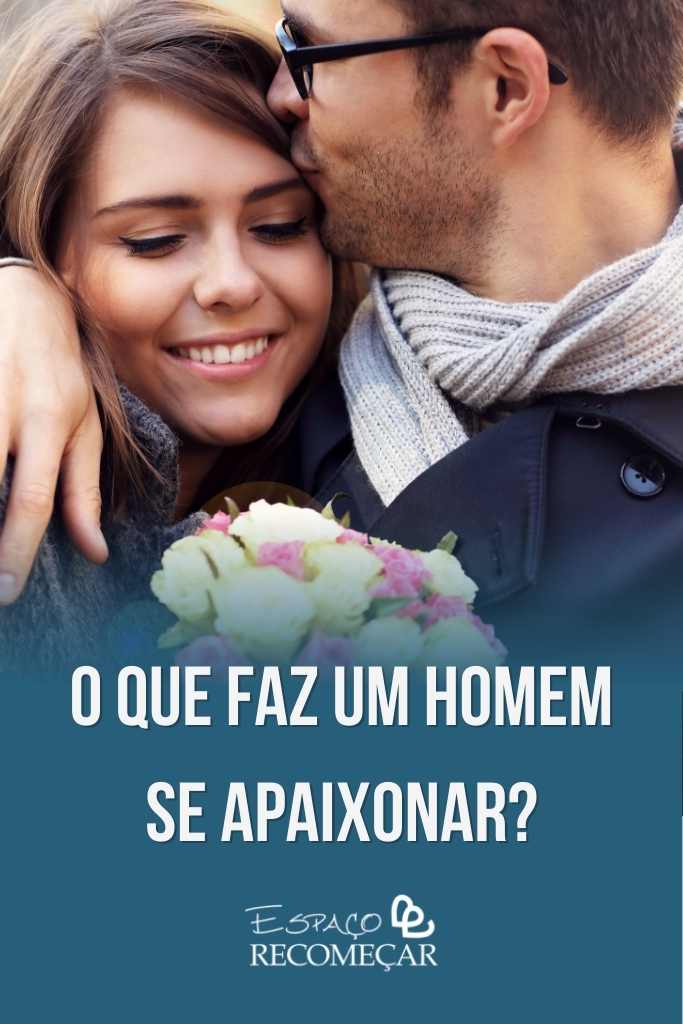 o que faz um homem se apaixonar