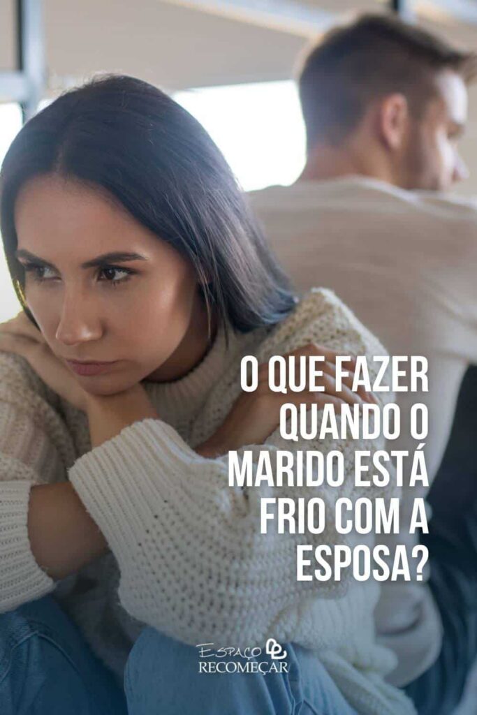 O que fazer quando o marido está frio com a esposa? o-que-fazer-quando-o-marido-esta-diferente