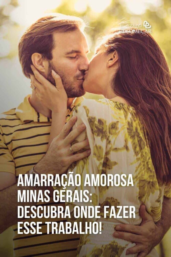 Amarração Amorosa Minas Gerais: Descubra onde fazer esse trabalho! amarracao-amorosa-em-minas-gerais