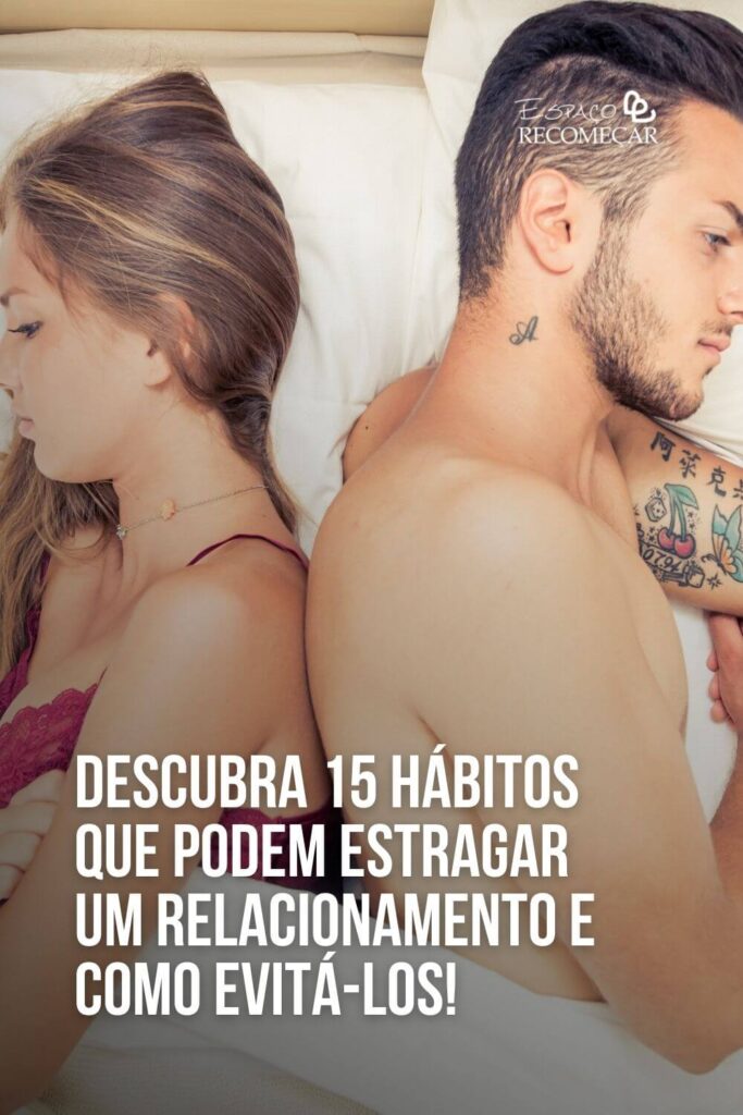 Descubra 15 hábitos que podem estragar um relacionamento e como evitá-los! o-que-pode-estragar-um-relacionamento