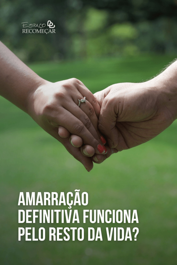 Amarração definitiva: O que é e como funciona Amarração Amorosa definitiva