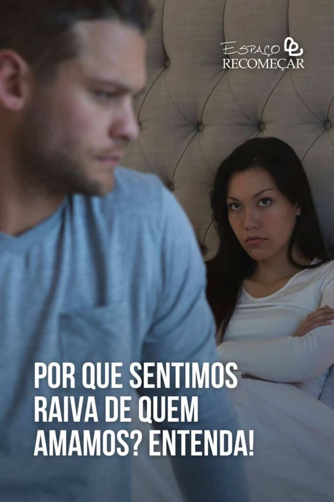 Por que sentimos raiva de quem amamos? Entenda! por que sentimos raiva