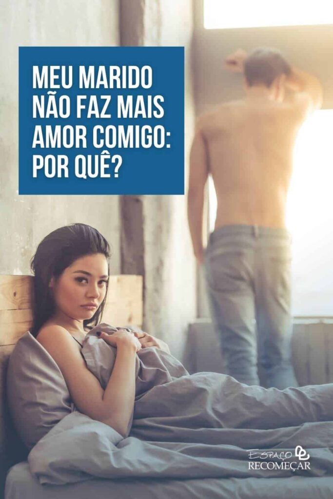 Meu marido não faz mais amor comigo: por quê? por que o marido não procura a esposa