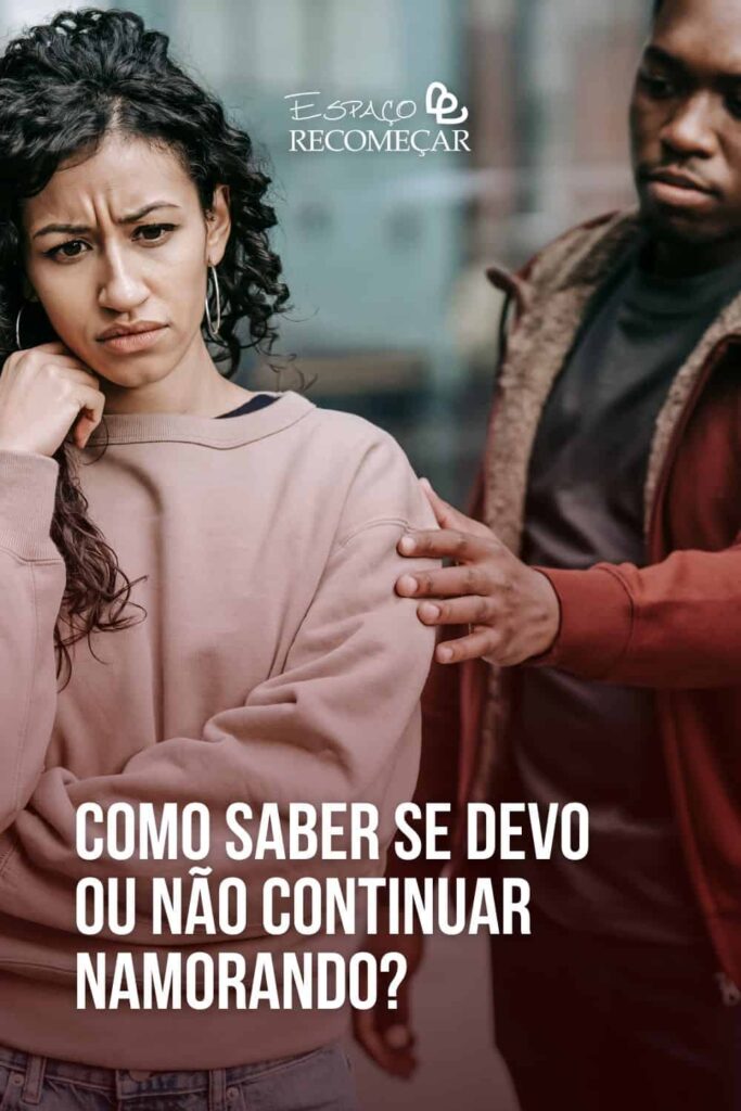 Como saber se devo ou não continuar namorando? sair de um relacionamento