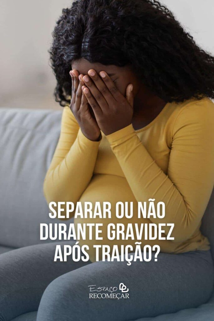 Separar ou não durante gravidez após traição? como lidar com a traição na gravidez