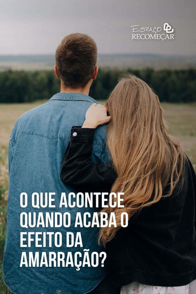 O que acontece quando acaba o efeito da Amarração? quando uma Amarração Amorosa pode falhar
