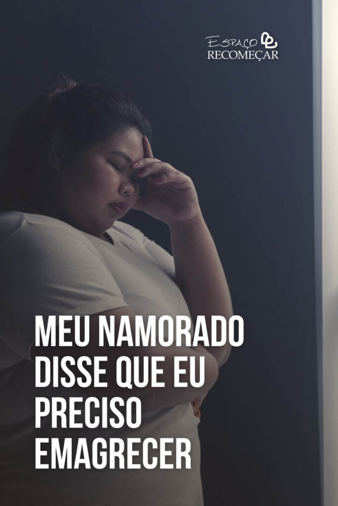 Meu namorado disse que eu preciso emagrecer autoestima no relacionamento