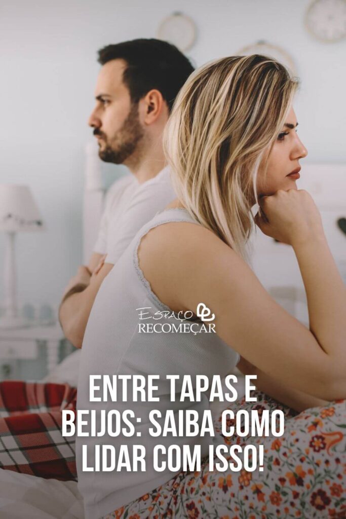 Entre tapas e beijos: Saiba como lidar com isso! motivos que transformam o amor em ódio