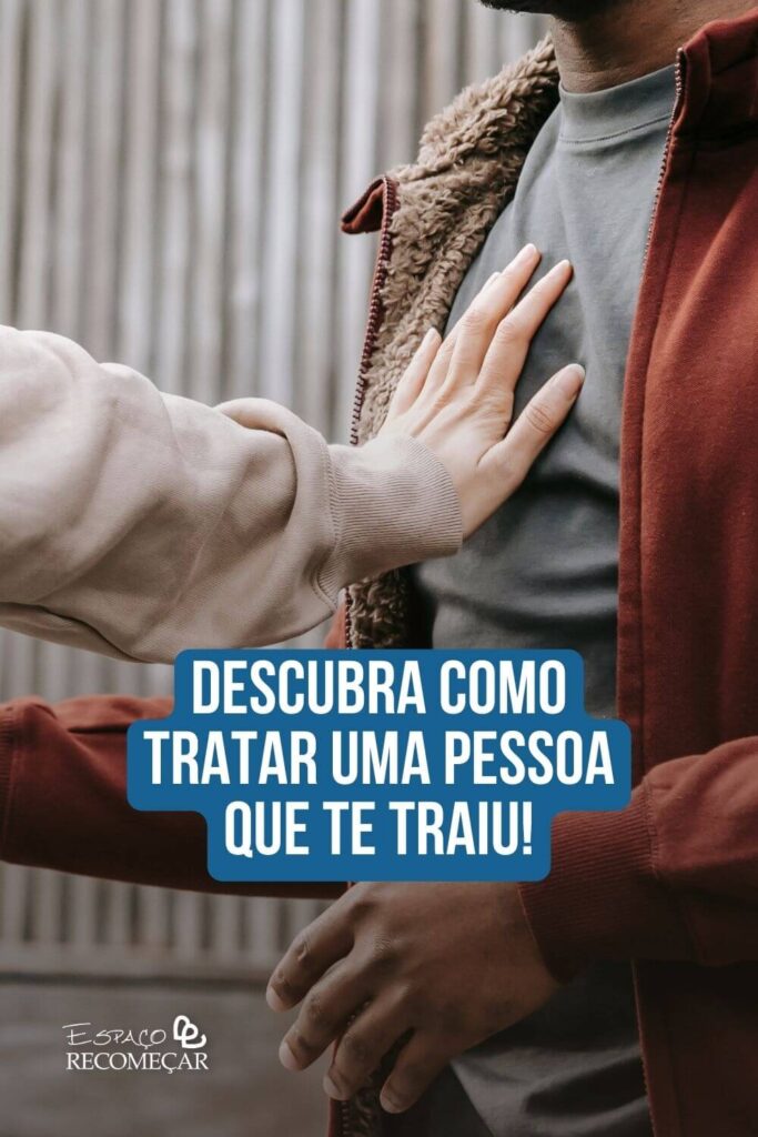 Descubra como tratar uma pessoa que te traiu! como superar uma traição