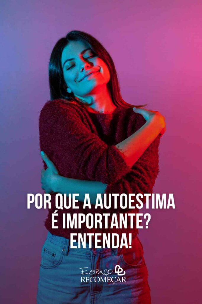 Por que a autoestima é importante? Entenda! Problemas De Autoestima E Autoconfiança