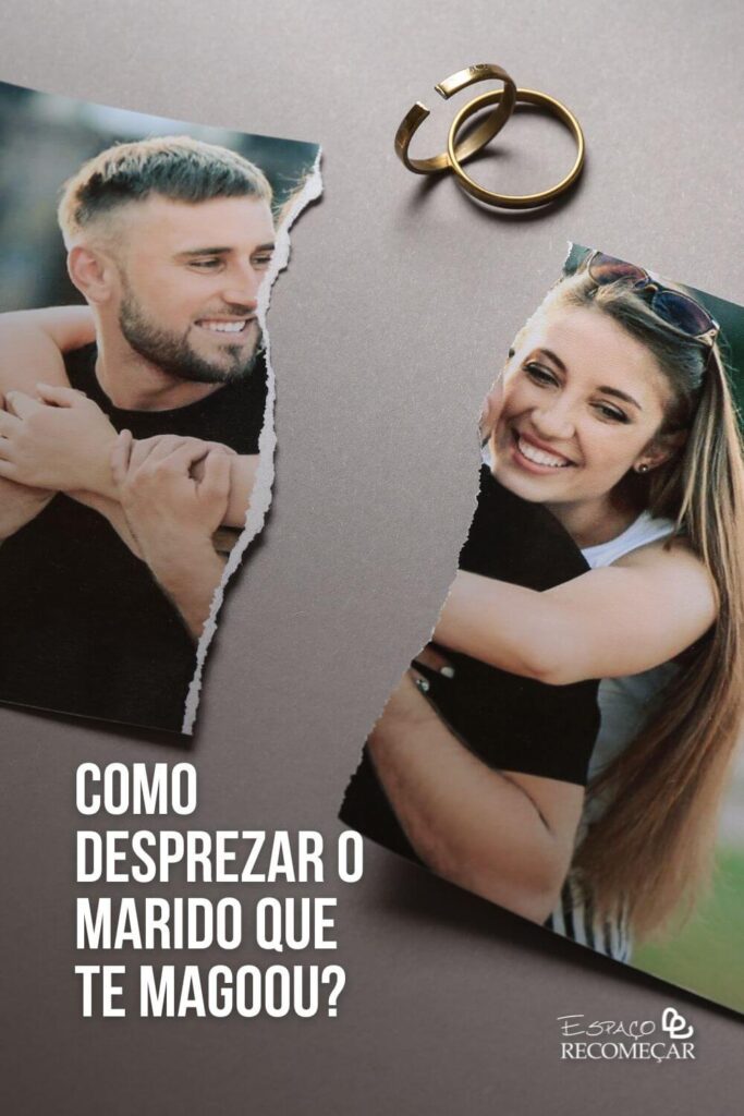 Como desprezar o marido que te magoou? como fazer falta para um homem
