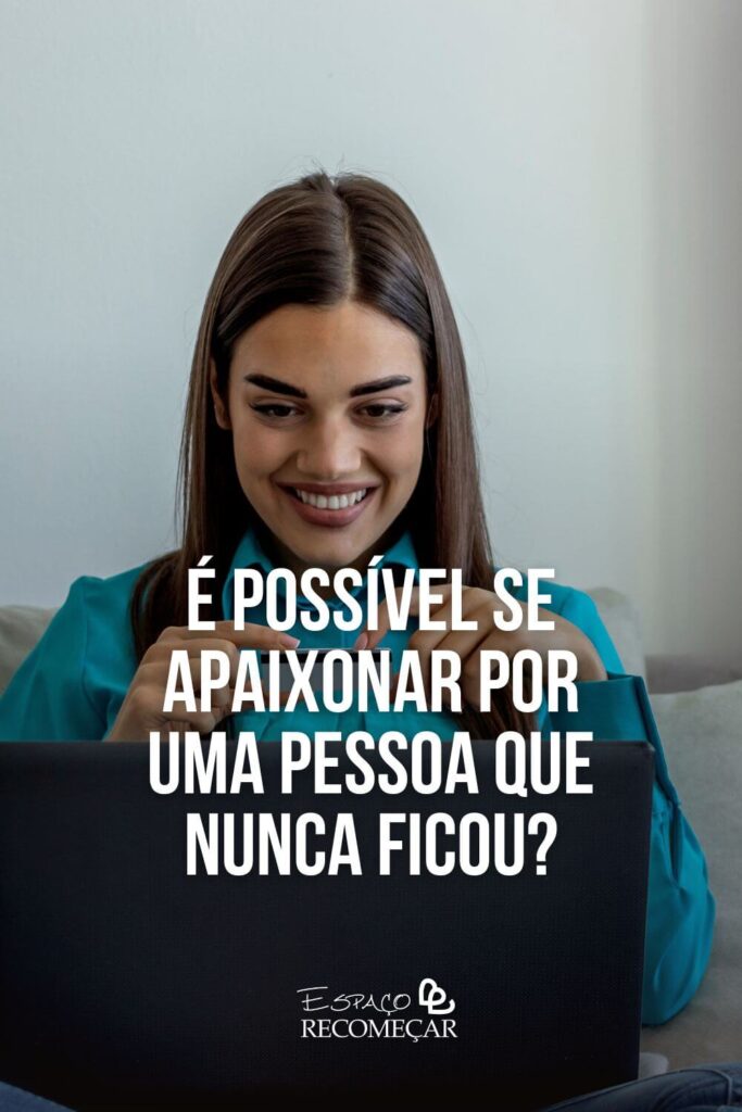 É possível se apaixonar por uma pessoa que nunca ficou? homem se apaixona à primeira vista