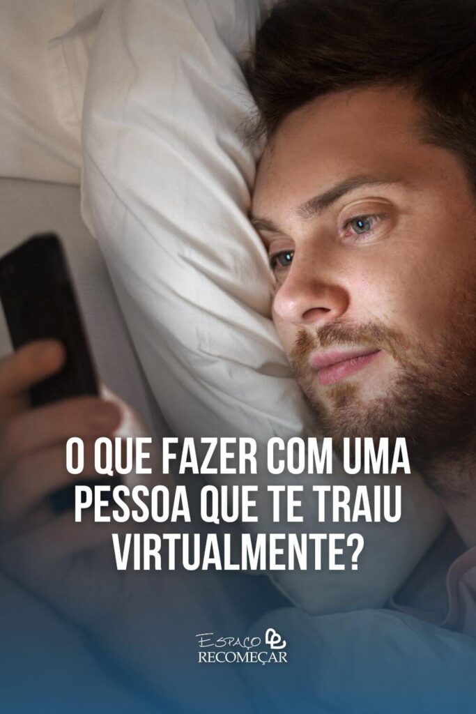quando vale a pena perdoar uma traição virtual