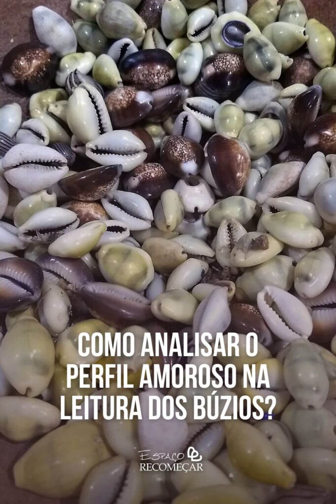 Como analisar o perfil amoroso na leitura dos búzios? como escolher a pessoa que faça leitura de búzios