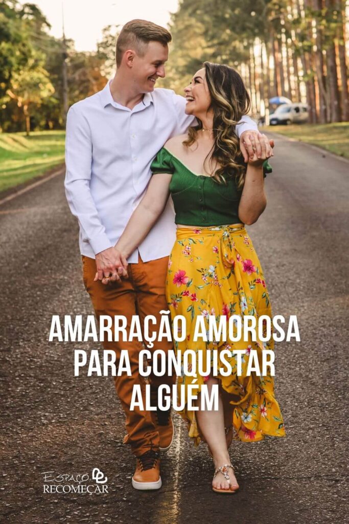 como fazer Amarração Amorosa para conquistar alguém