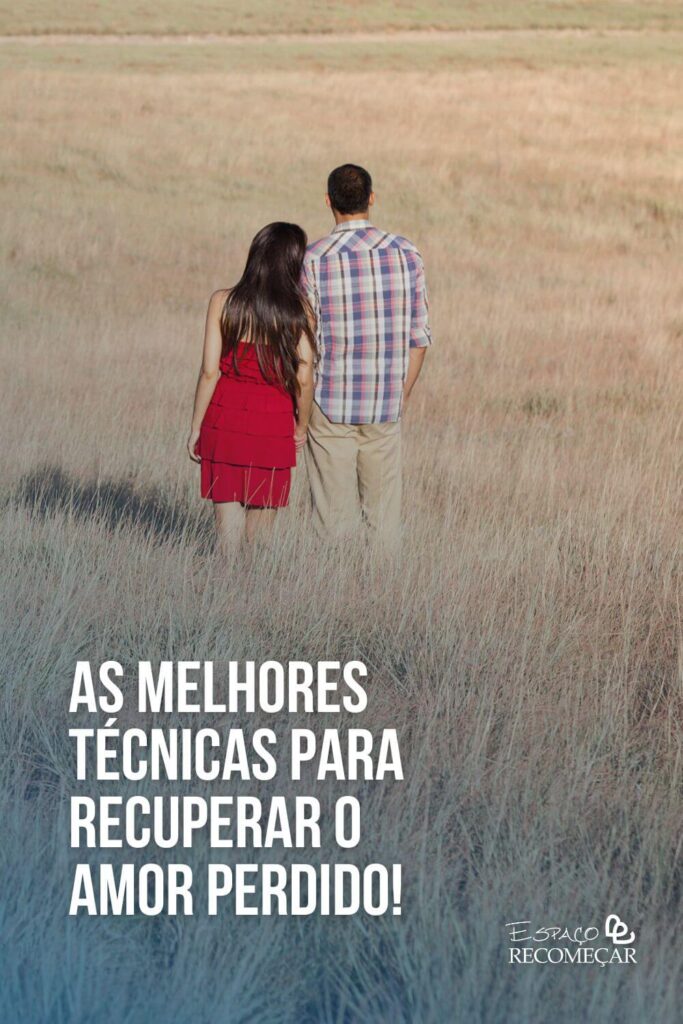As melhores técnicas para recuperar o amor perdido! passos para reatar um relacionamento