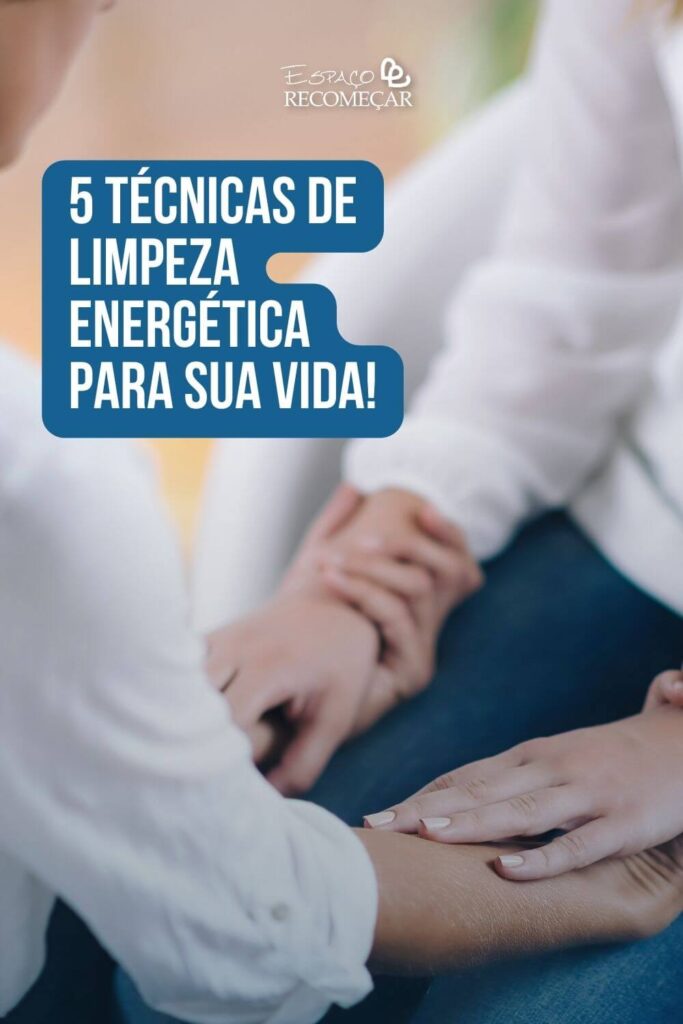 5 Técnicas de Limpeza Energética para sua vida! técnicas para Limpeza Energética