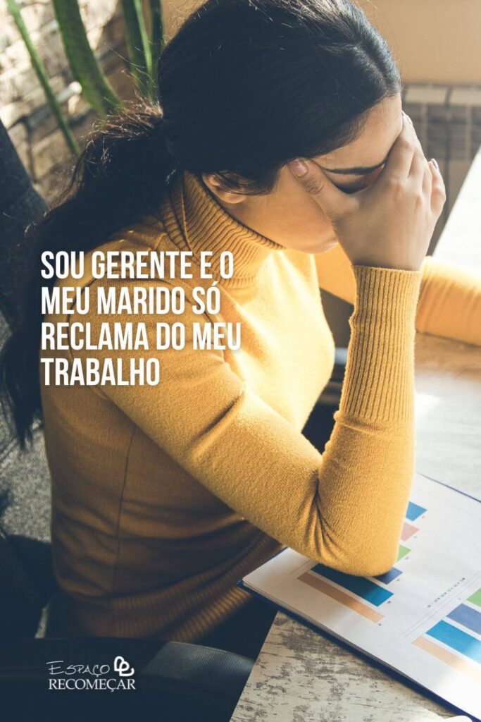 Sou gerente e o meu marido só reclama do meu trabalho como equilibrar o trabalho e o casamento