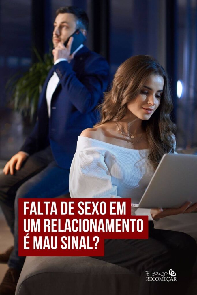 Falta de sexo em um relacionamento é mau sinal? desejo sexual diminui em um relacionamento