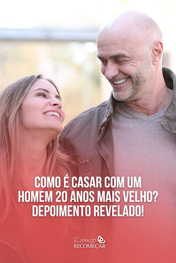 Como é casar com um homem 20 anos mais velho? Depoimento revelado! como equilibrar a relação com um homem mais velho