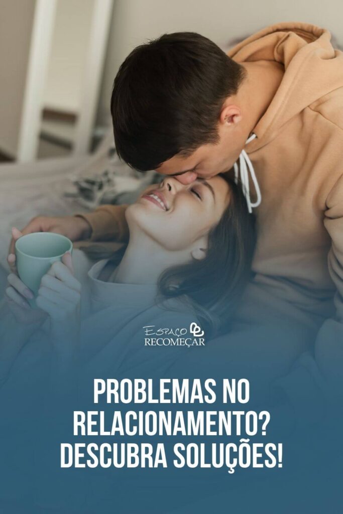 Problemas no Relacionamento? Descubra Soluções! como resolver os problemas no relacionamento