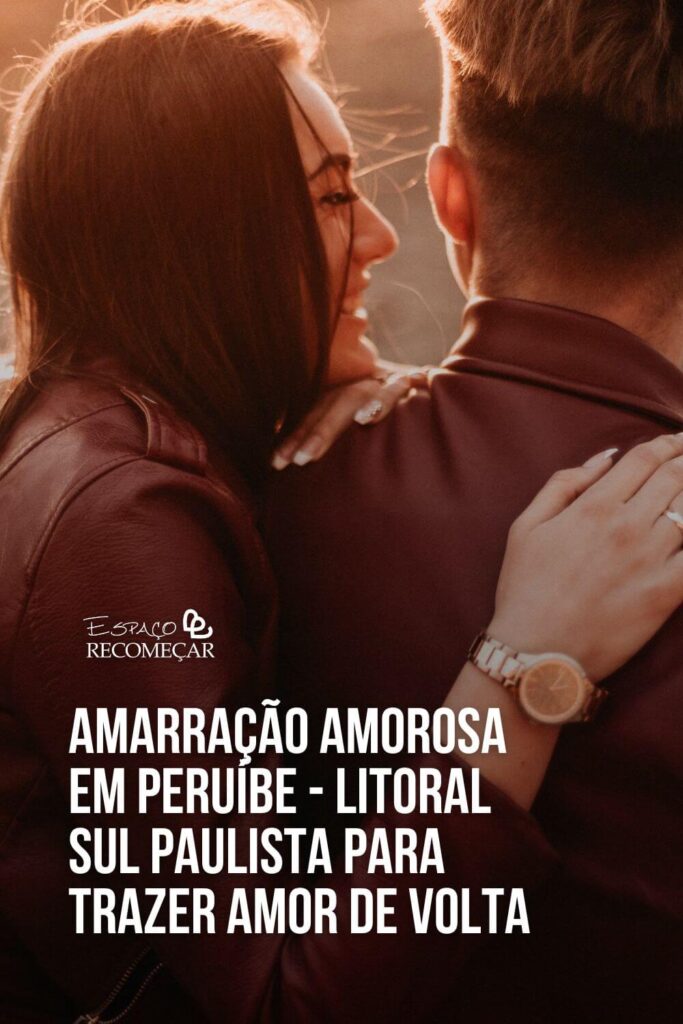 como trazer o amor de volta à sua vida com Amarração Amorosa