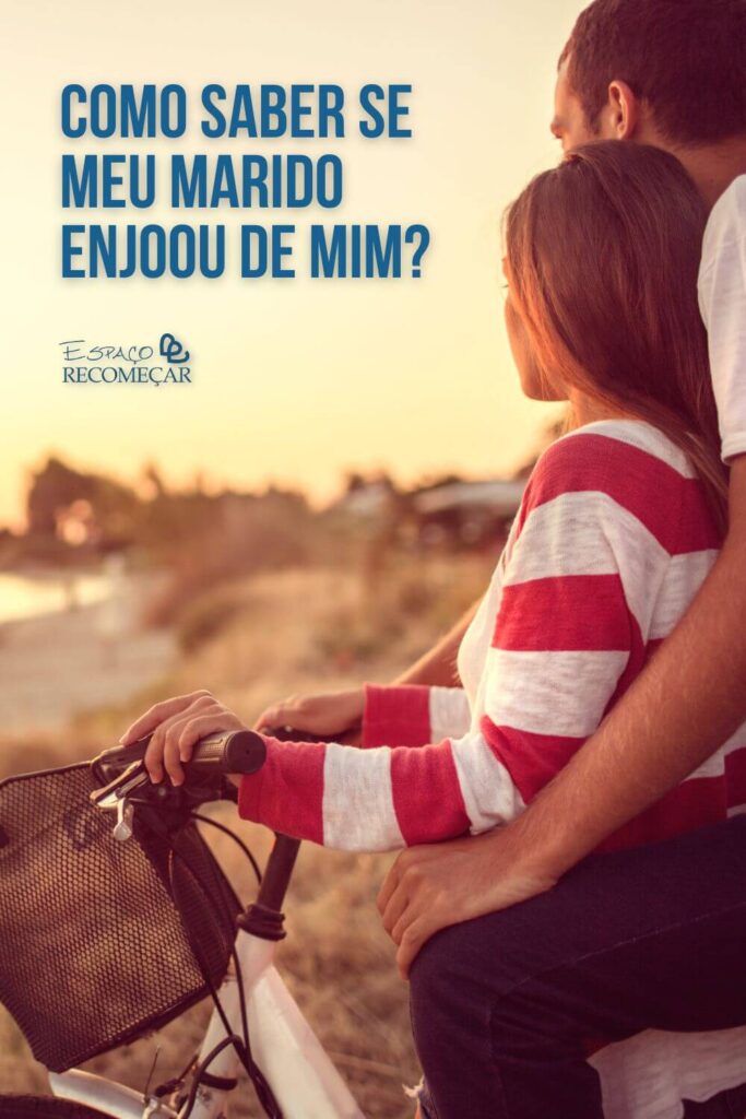 Como saber se meu marido enjoou de mim? está sempre sem tempo