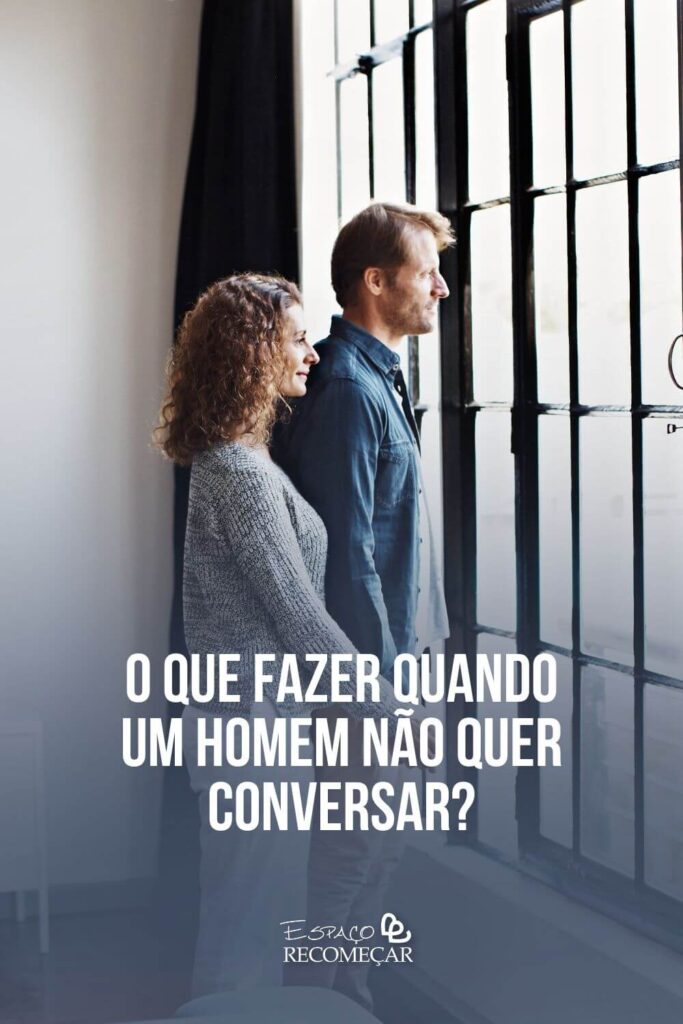 O que fazer quando um homem não quer conversar? não consigo dialogar com meu marido