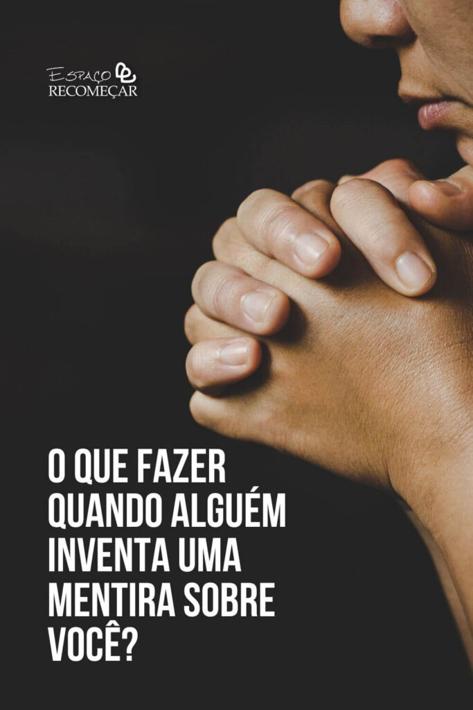 O que fazer quando alguém inventa uma mentira sobre você? como lidar com a mentira no relacionamento