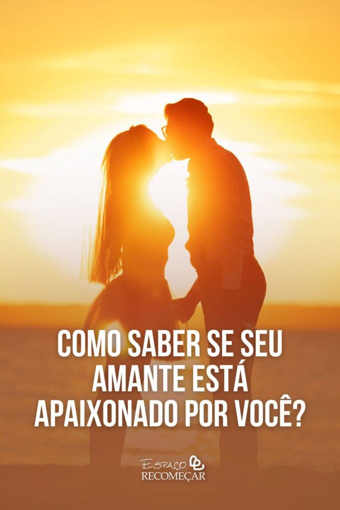 Como saber se seu amante está apaixonado por você? é possÃvel um homem amar sua amante