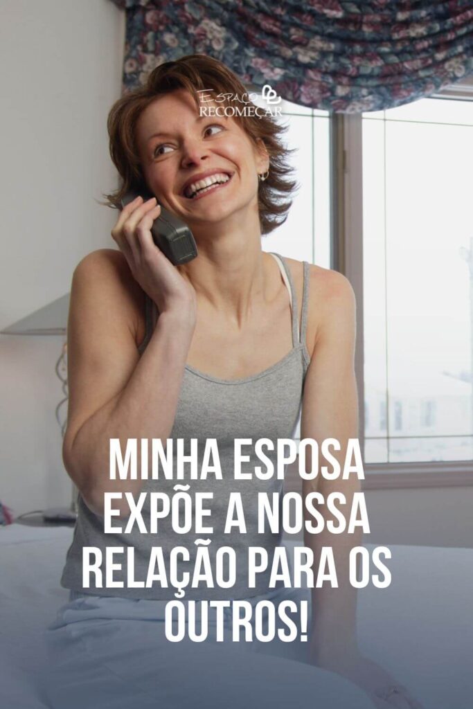 Minha esposa expõe a nossa relação para os outros! minha esposa coloca nossa vida toda nas redes sociais