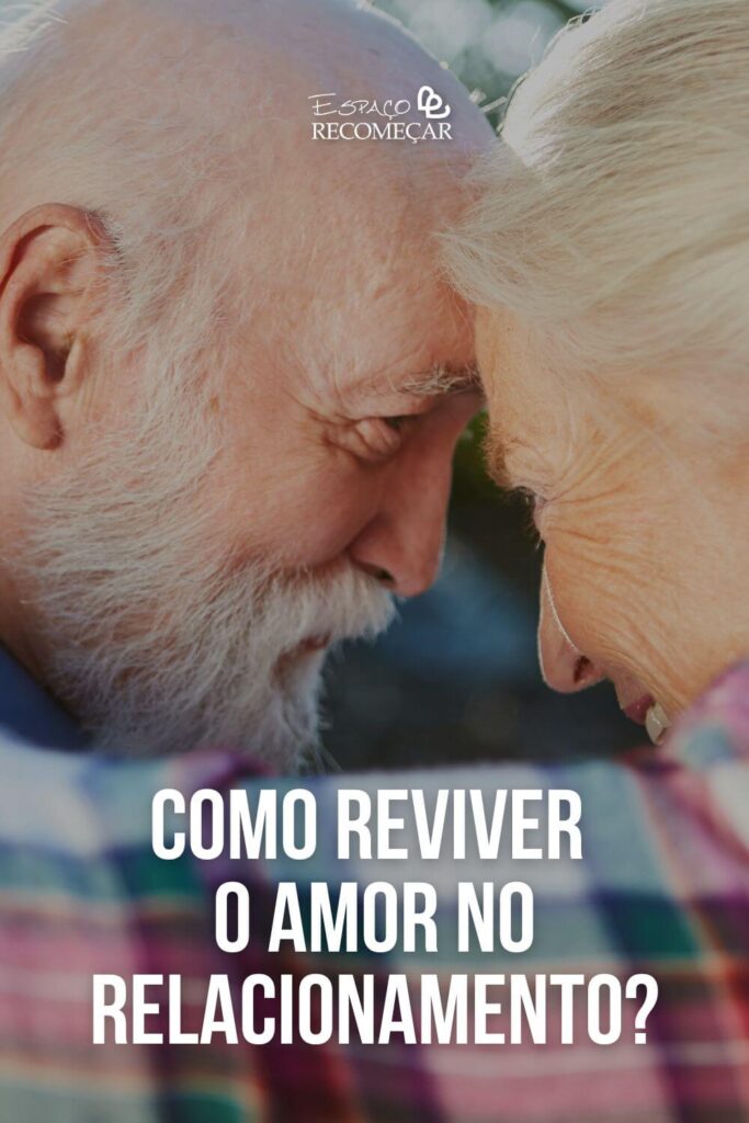 Como reviver o amor no relacionamento? dicas para reviver o amor no relacionamento
