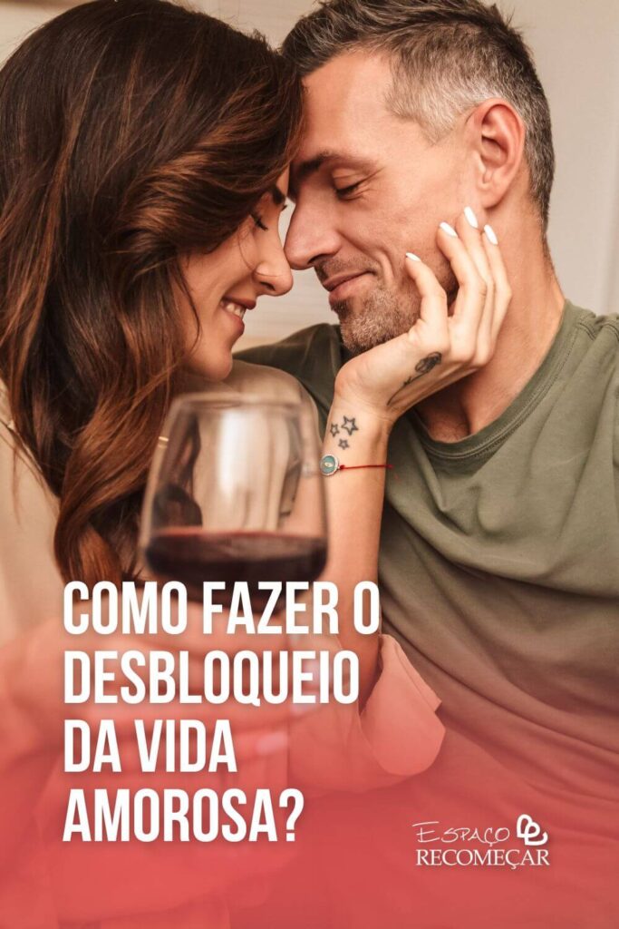 como desbloquear a vida amorosa