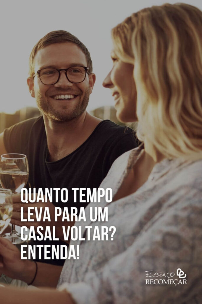 Quanto tempo leva para um casal voltar? Entenda! como se comportar diante do ex