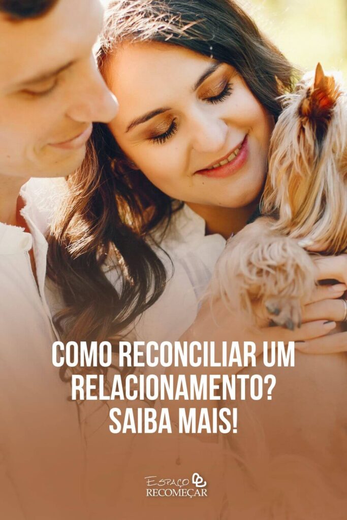Como reconciliar um relacionamento? Saiba mais! reconciliar se com ex vale a pena