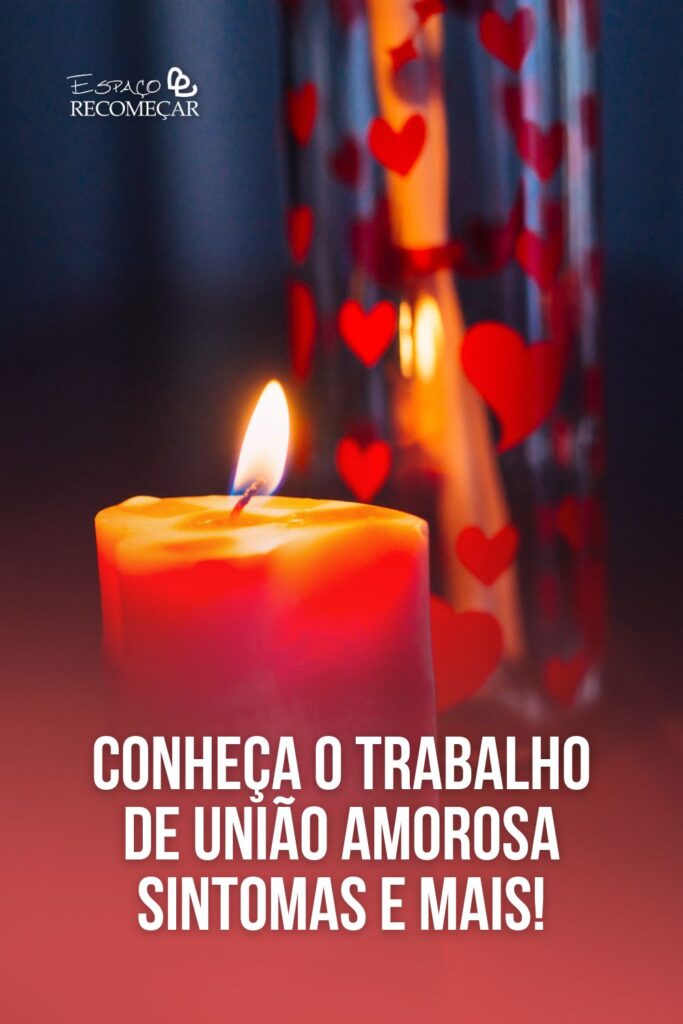 Conheça o Trabalho de União Amorosa sintomas e mais! Conheça o Trabalho de União Amorosa sintomas e mais