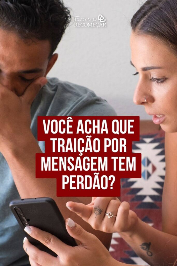 Você acha que traição por mensagem tem perdão? ele manda mensagens depois apaga