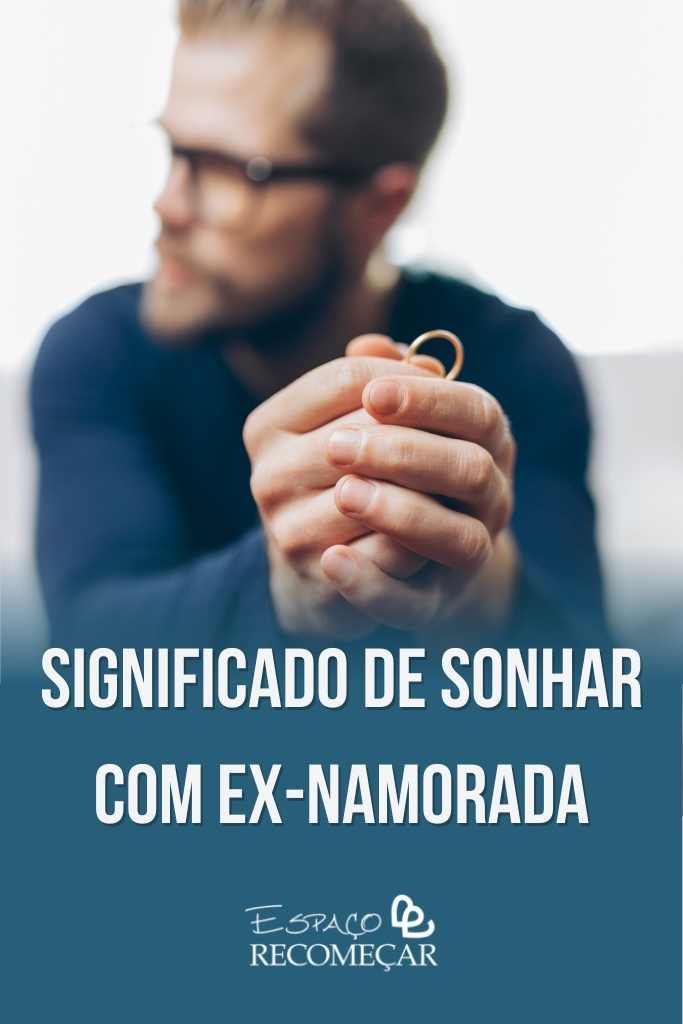 Tive um sonho com minha ex-namorada, o que significa? Tive um sonho com minha ex-namorada, o que significa? - Espaço Recomeçar