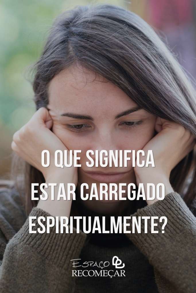 Sintomas de pessoa carregada: 15 sinais de que você precisa de Limpeza Espiritual o que significa estar carregado espiritualmente