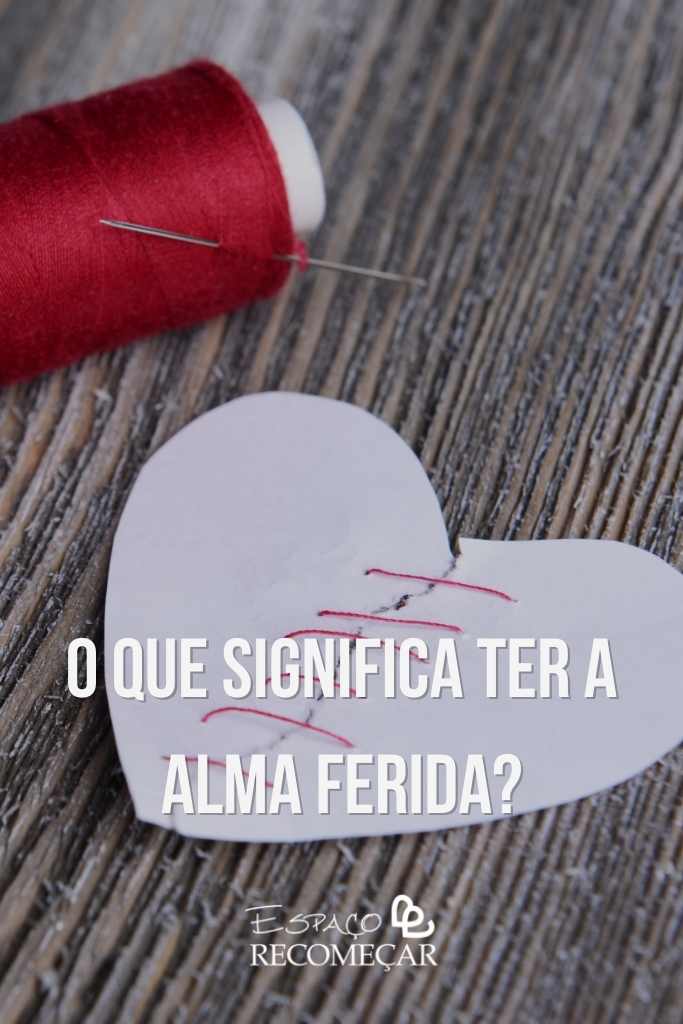 Alma ferida: sinais espirituais de que sua energia está pedindo cura o que significa ter a alma ferida