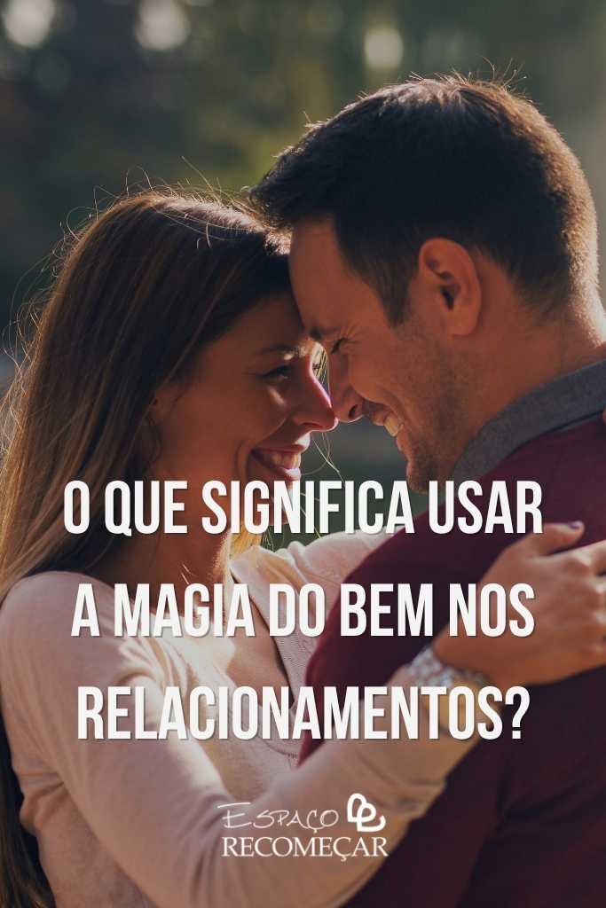 Magia branca para amor: como funciona e quais os rituais mais poderosos o que significa usar a magia do bem nos relacionamentos